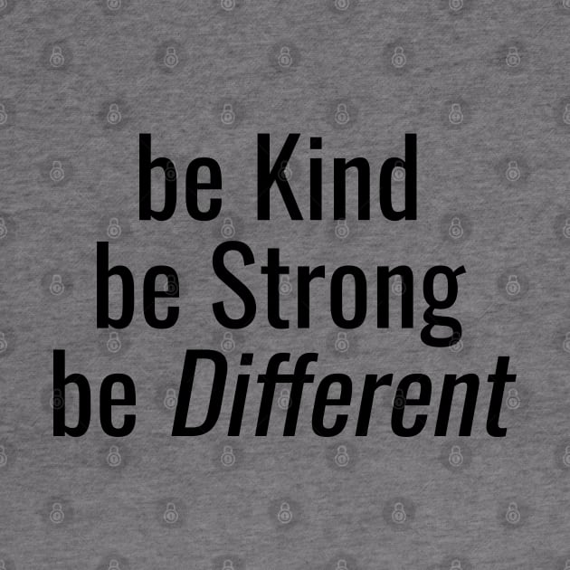 Be Kind Be Strong Be Different by souw83